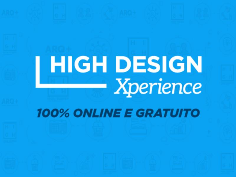 Vai começar o High Design Xperience, o mais completo congresso digital de Design, Arquitetura e Interiores